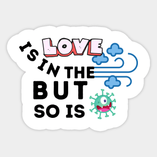 Love Is In The Air But So Is Covid Sticker